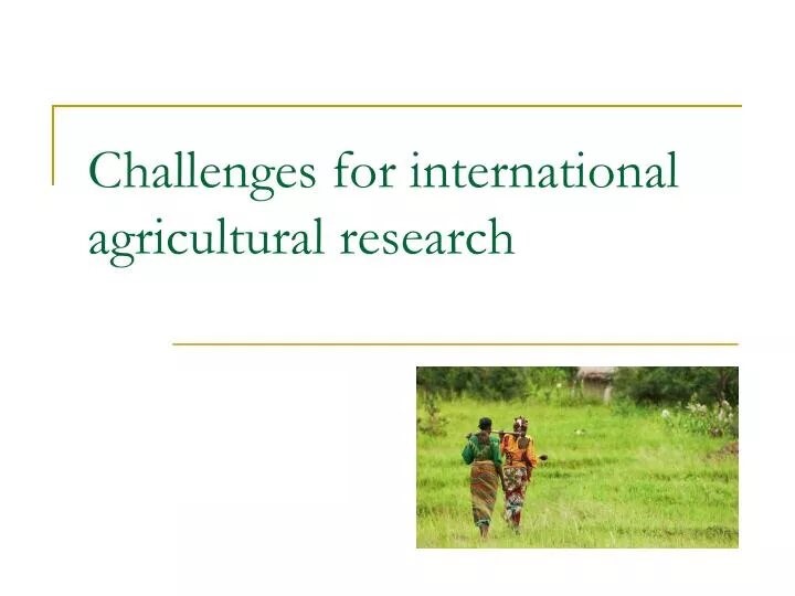 Challenges in Agricultural Research