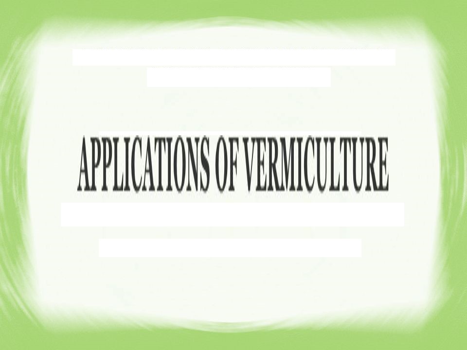 Applications of Vermicompost